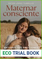 Maternar consciente: Entiende tus emociones para cuidar de ti y de tu bebe (Spanish Edition)