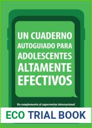 Un Cuaderno Autoguiado Para Adolescentes Altamente Efectivos: Un Complemento Al Superventas Internacional Los 7 Habitos
