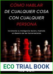 Como Hablar de Cualquier Cosa con Cualquier Persona: Incrementa tu Inteligencia Social y Vuelvete un Maestro de las Conversaciones (Spanish Edition)