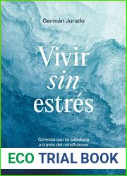 Vivir sin estres: Conecta con tu sabiduria a traves del mindfulness