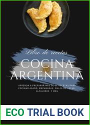 Cocina Argentina: Aprenda a Preparar mas de 50 Recetas Para Cocinar Asado, Empanada, Dulce de Leche, Alfajores y mas (El Arte de Cocinar) (Spanish Edition)