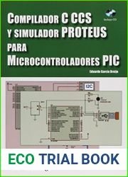 Compilador C CCS y Simulador PROTEUS para Microcontroladores PIC (Spanish Edition)