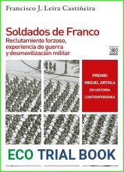 Soldados de Franco: Reclutamiento forzoso, experiencia de guerra y desmovilizacion militar