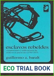 Esclavos Rebeldes: Conspiraciones y sublevaciones de esclavos en Puerto Rico (1795-1873) (Coleccion Semilla) (Spanish Edition)