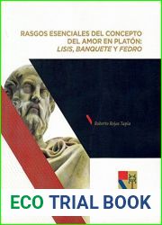 Rasgos esenciales del concepto del amor en Platon : Lisis, Banquete y Fedro (Spanish Edition)