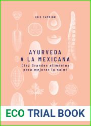 Ayurveda a la mexicana: Diez Grandes alimentos para mejorar la salud (Spanish Edition)