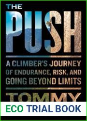 The Push: A Climber|s Journey of Endurance, Risk, and Going Beyond Limits