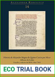 Historia de Alejandro Magno de Quinto Curcio por Micer Alfonso de Linan History of Alexander the Great of Quintus Curtius by Messer Alfonso … (Alexander Redivivus, 14) (Spanish Edition)
