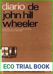 Diario De John Hill Wheeler Ministro de Los Estados Unidos en Nicaragua 1854 1857