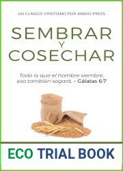 Sembrar y Cosechar: Todo lo que el hombre siembre, eso tambien segara (Galatas 6:7) (Spanish Edition)