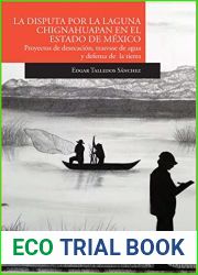 La disputa por la laguna de Chignahuapan en el Estado de Mexico Proyectos de desecacion, trasvase de agua y defensa de la tierra (Investigaciones) (Spanish Edition)