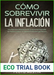 Como Sobrevivir la Inflacion: Una Guia para Ponerle Frente al Aumento Imparable de Precios y Lograr la Libertad Financiera que Deseas