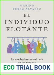 El individuo flotante: La muchedumbre solitaria en los tiempos de las redes sociales (Deusto) (Spanish Edition)