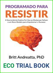Programado para Resistir: A Neurociencia explica por que as mudancas falham e um Novo Modelo para impulsionar o Sucesso (Portuguese Edition)