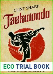Taekwondo: A Comprehensive Guide to Tae Kwon Do Techniques, Basics, and Tenets for Beginners Wanting to Master This Martial Art (Mix Martial Arts)