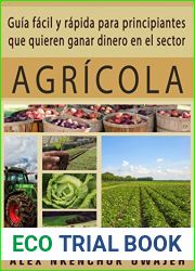 Guia Facil Y Rapida Para Principiantes Que Quieren Ganar Dinero En El Sector Agricola (Spanish Edition)