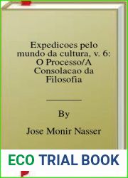 Expedicoes pelo mundo da cultura, v. 6: O Processo A Consolacao da Filosofia