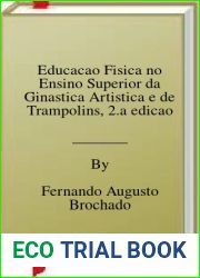 Educacao Fisica no Ensino Superior da Ginastica Artistica e de Trampolins, 2.a edicao