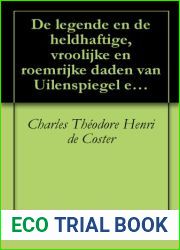 De legende en de heldhaftige, vroolijke en roemrijke daden van Uilenspiegel en Lamme Goedzak in Vlaanderenland en elders (Dutch Edition)