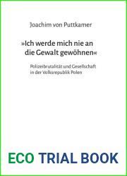 Ich werde mich nie an die Gewalt gewohnen<< Polizeibrutalitat und Gesellschaft in der Volksrepublik Polen