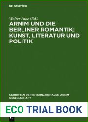 Arnim und die Berliner Romantik: Kunst, Literatur und Politik: Berliner Kolloquium der Internationalen Arnim-Gesellschaft (Schriften der Internationalen Arnim-Gesellschaft, 3) (German Edition)
