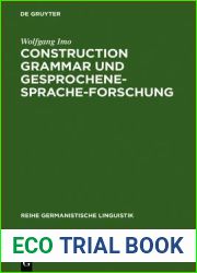 Construction Grammar und Gesprochene-Sprache-Forschung: Konstruktionen mit zehn matrixsatzfahigen Verben im gesprochenen Deutsch (Reihe Germanistische Linguistik, 275) (German Edition)