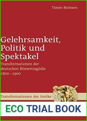 Gelehrsamkeit, Politik und Spektakel: Transformationen der deutschen Romertragodie 1800-1900 (Transformationen der Antike, 37) (German Edition)