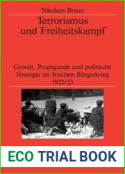 Terrorismus und Freiheitskampf: Gewalt, Propaganda und politische Strategie im Irischen Burgerkrieg 1922 23 (Veroffentlichungen des Deutschen … Institute London, 54) (German Edition)