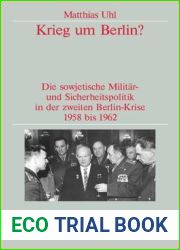 Krieg um Berlin?: Die sowjetische Militar- und Sicherheitspolitik in der zweiten Berlin-Krise 1958 bis 1962. Veroffentlichungen zur SBZ- DDR-Forschung … zur Zeitgeschichte, 73) (German Edition)