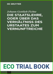 Die Staatslehre, Oder uber das Verhaltniss des Urstaates zum Vernunftreiche: In Vortragen, Gehalten im Sommer 1813 Auf d. Univ. zu Berlin