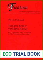 Verehrte Korper, Verfuhrte Korper: Die Olympischen Spiele Der Neuzeit Und Die Tradition Des Dionysischen (Theatron) by Mischa Delbrouck (2012-01-30)