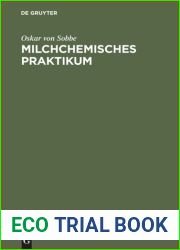 Milchchemisches Praktikum: Zum Selbstunterricht Und Gebrauch an Milchwirtschaftlichen Laboratorien