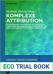Komplexe Attribution: Ein Nominalstilphanomen aus sprachhistorischer, grammatischer, typologischer und funktionalstilistischer Perspektive (Linguistik - Impulse and Tendenzen, 63) (German Edition)