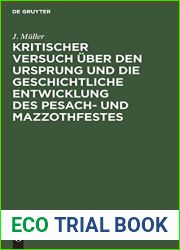 Kritischer Versuch uber den Ursprung und die geschichtliche Entwicklung des Pesach- und Mazzothfestes: (nach den pentateuchischen Quellen). Ein … Archaologie (German Edition)