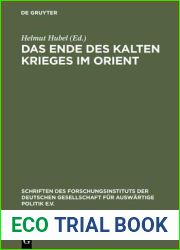 Das Ende des Kalten Krieges im Orient: Die USA, die Sowjetunion und die Konflikte in Afghanistan, am Golf und im Nahen Osten 1979-1991 (Schriften des … Politik und Wirtschaft, 60) (German Editio