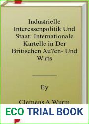 Industrielle Interessenpolitik Und Staat: Internationale Kartelle in Der Britischen Au?en- Und Wirtschaftspolitik W?hrend Der Zwischenkriegszeit