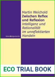 Zwischen Reflex und Reflexion: Intelligenz und Rationalitat im unreflektierten Handeln (Ideen and Argumente) (German Edition)