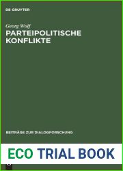 Parteipolitische Konflikte: Geschichte, Struktur Und Dynamik Einer Spielart Der Politischen Kommunikation (Beitrage Zur Dialogforschung) (German Edition)
