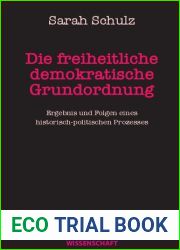 Die freiheitliche demokratische Grundordnung. Ergebnis und Folgen eines historisch-politischen Prozesses