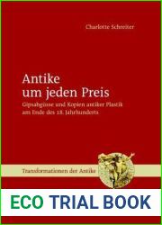 Antike um jeden Preis: Gipsabgusse und Kopien antiker Plastik am Ende des 18. Jahrhunderts (Transformationen der Antike, 29) (German Edition)