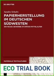 Papierherstellung im deutschen Sudwesten: Ein neues Gewerbe im spaten Mittelalter (Materiale Textkulturen, 18) (German Edition)