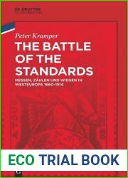 The Battle of the Standards: Messen, Z?hlen Und Wiegen in Westeuropa 1660-1914