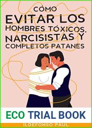 Como Evitar los Hombres Toxicos, Narcisistas y Completos Patanes: Descubre que Hacer si te Encuentras en una Relacion con un Patan y Como Evitarlos en el Futuro (Spanish Edition)