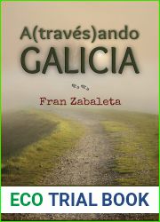 Atravesando Galicia: Un viaje a pie de extremo a extremo
