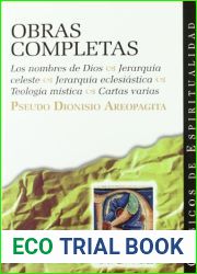 Obras completas del Pseudo Dionisio Areopagita: Los nombres de Dios ; Jerarquia celeste ; Jerarquia eclesiastica ; Teologia mistica ; Cartas varias