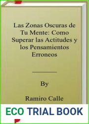 Las Zonas Oscuras de Tu Mente: Como Superar las Actitudes y los Pensamientos Erroneos