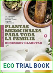 Plantas medicinales para toda la familia: 175 infusiones, cosmeticos naturales y remedios tradicionales (Plantas y salud)