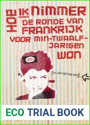 Hoe Ik Nimmer De Ronde Van Frankrijk Voor Twaalf Jarigen Won (Dutch Edition)