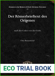 Der Romerbrieftext des Origenes: nach der Codex von der Goltz (Classics in the History of Early Christian Literature)
