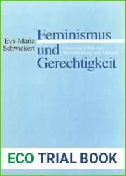 Feminismus und Gerechtigkeit: Uber eine Ethik von Verantwortung und Diskurs (German Edition)